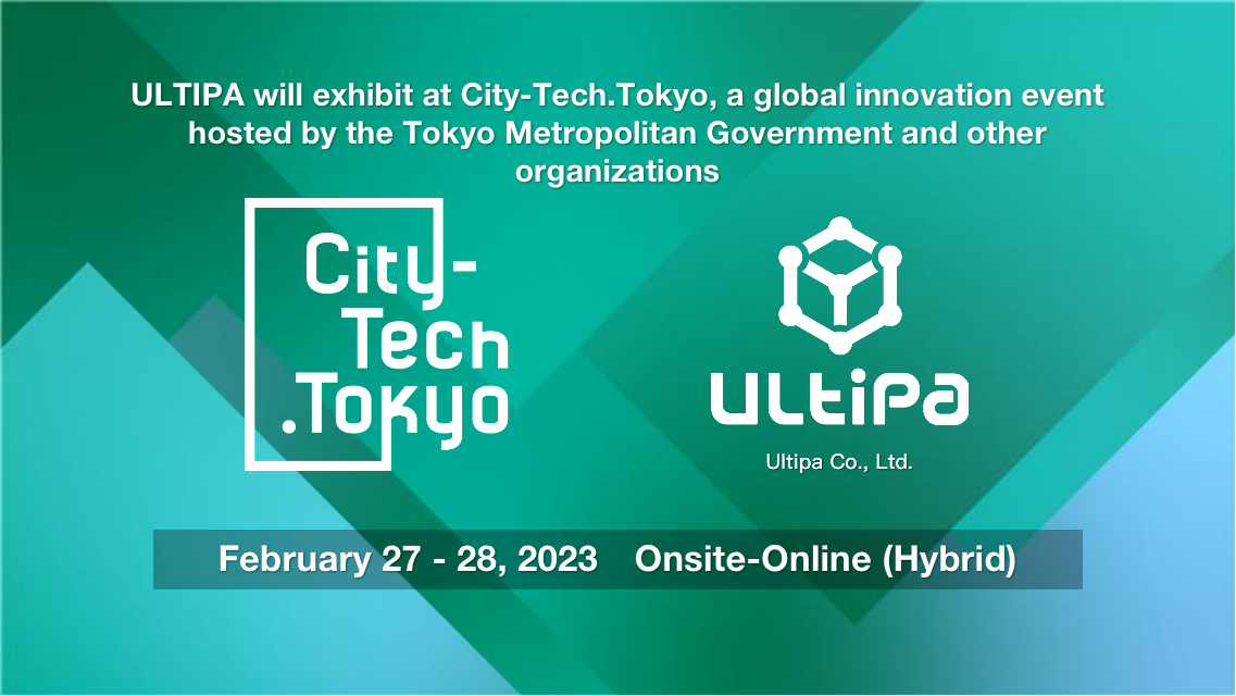 Ultipa Will Exhibit in City-Tech.Tokyo February 27-28, 2023