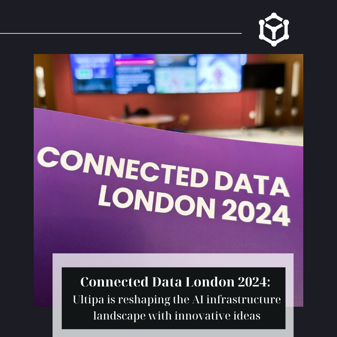 Connected Data London 2024 Spotlight: How is Ultipa reshaping the graph database industry landscape?